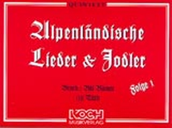 Alpenländische Lieder und Jodler, Folge 1 - Quintett
