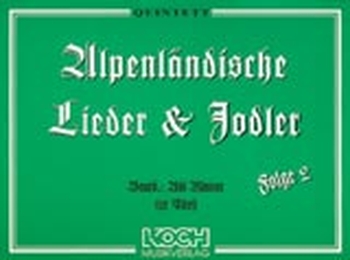 Alpenländische Lieder u. Jodler, Folge 2 - Quintett