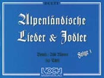 Alpenländische Lieder u. Jodler, Folge 1 - Duett