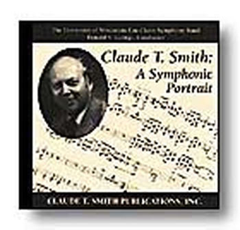 Claude T. Smith: A Symphonic Portrait (CD)