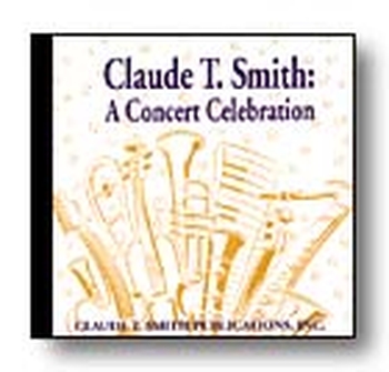 Claude T. Smith: A Concert Celebration (CD)