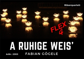A Ruhige Weis (Flex-4)