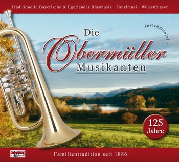 Die Obermüller Musikanten - 125 Jahre-Instrumental (CD)