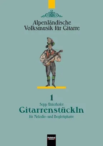 Gitarrenstückln - Alpenländische Volksmusik für Gitarre 1