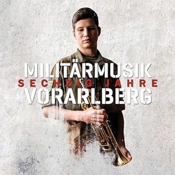 Sechzig Jahre - Militärmusik Vorarlberg