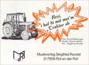 Resi, i hol di mit mei'm Traktor ab