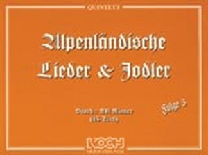Alpenländische Lieder u. Jodler, Folge 3 - Quintett