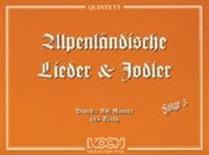 Alpenländische Lieder und Jodler, Folge 3 - Quintett
