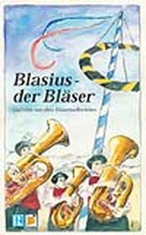 Blasius der Bläser - Gedichte aus dem Blasmusikerleben
