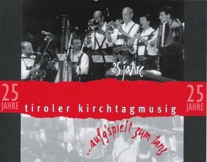25 Jahre Tiroler Kirchtagsmusik (aufg'spielt zum Tanz)
