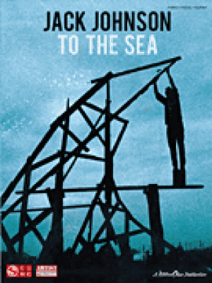 Jack Johnson: To The Sea (Songbook)