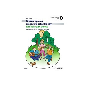 Gitarre spielen - mein schönstes Hobby - Einfach gute Songs (mit Audio-Datei)