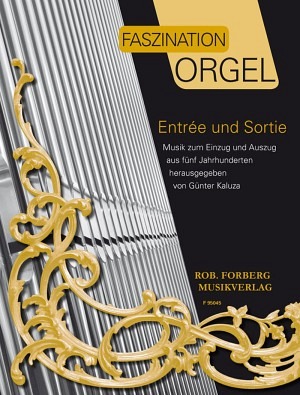 Faszination Orgel: Entree und Sortie