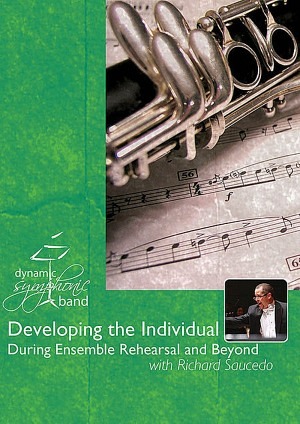 Developing the Individual During Ensemble Rehearsal and 
During Ensemble Rehearsal and Be