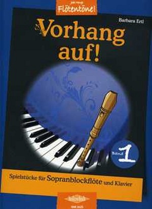 Vorhang auf, Band 1 - Spielbuch für Sopranblockflöte & Klavier