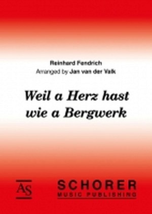 Weus'd a Herz hast wia a Bergwerk