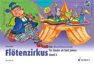 Flötenzirkus 3 - Schule für Kinder ab 5 Jahren + CD