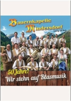 50 Jahre! Wir stehn auf Blasmusik - Bauernkapelle Mindersdorf (CD)