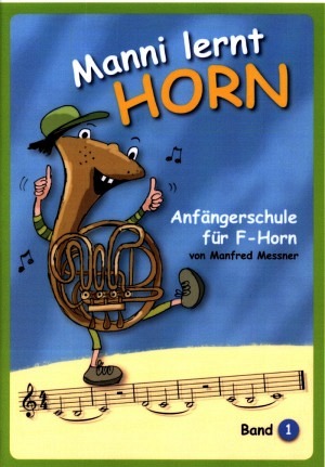 Manni lernt Horn - Band 1 (Horn in F)