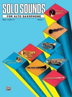 Solo Sounds for Alto Saxophone - Volume 1, Levels 1-3 - Altsaxophon