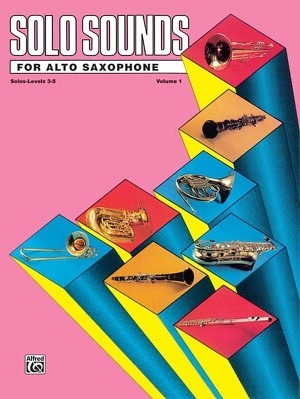 Solo Sounds for Alto Saxophone - Volume 1, Levels 3-5 - Altsaxophon
