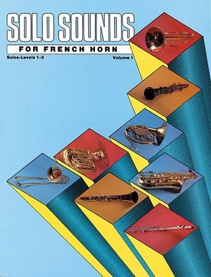 Solo Sounds for French Horn - Volume 1, Levels 1-3 - Horn in F