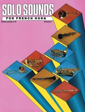 Solo Sounds for French Horn - Volume 1, Levels 3-5 - Horn in F