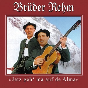 Brüder Rehm - Jetzt geh'ma auf de Alma (CD)