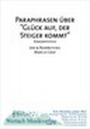 Paraphrasen über "Glück auf, der Steiger kommt"
