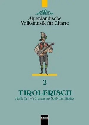 Tirolerisch - Alpenländische Volksmusik für Gitarre 2